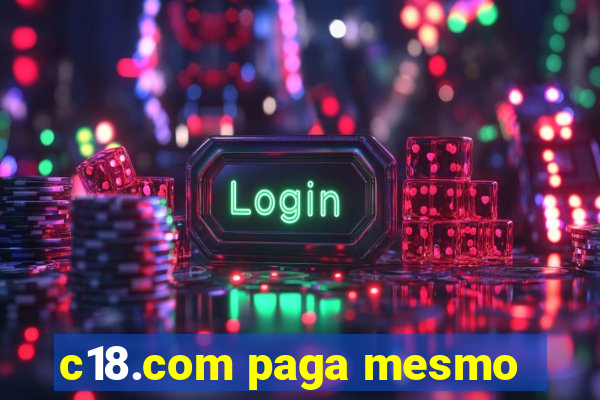 c18.com paga mesmo